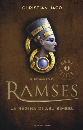 La regina di Abu Simbel. Il romanzo di Ramses. Vol. 4 - Christian Jacq - Libro Mondadori 2016, Oscar grandi bestsellers | Libraccio.it