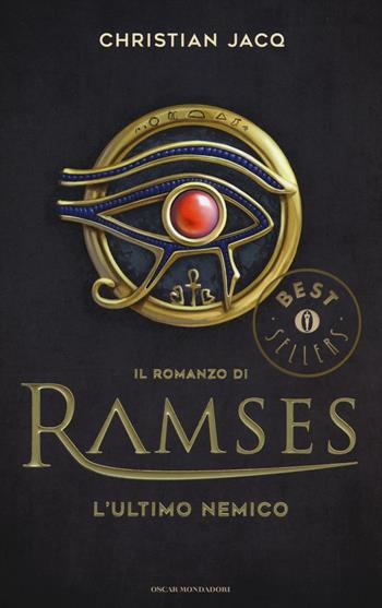L'ultimo nemico. Il romanzo di Ramses. Vol. 5 - Christian Jacq - Libro Mondadori 2016, Oscar grandi bestsellers | Libraccio.it