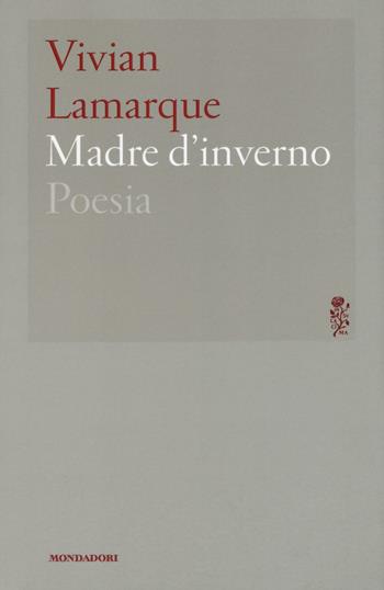 Madre d'inverno - Vivian Lamarque - Libro Mondadori 2016, Lo specchio | Libraccio.it