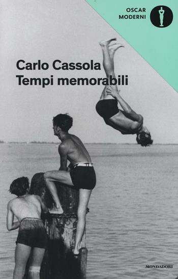 Tempi memorabili - Carlo Cassola - Libro Mondadori 2016, Oscar moderni | Libraccio.it