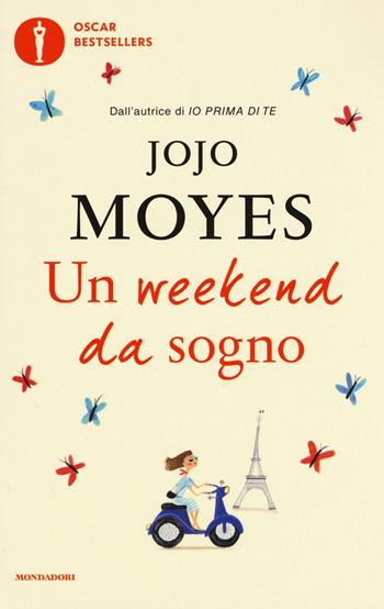 Un weekend da sogno - Jojo Moyes - Libro Mondadori 2016, Oscar bestsellers | Libraccio.it