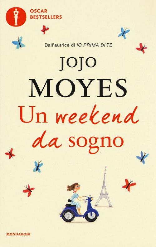 Un weekend da sogno - Jojo Moyes - Libro Mondadori 2016, Oscar bestsellers