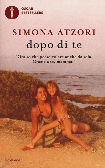 Dopo di te - Simona Atzori - Libro Mondadori 2016, Oscar bestsellers | Libraccio.it