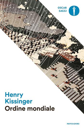 Ordine mondiale - Henry Kissinger - Libro Mondadori 2017, Oscar saggi | Libraccio.it