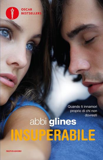 Insuperabile - Abbi Glines - Libro Mondadori 2016, Oscar bestsellers | Libraccio.it