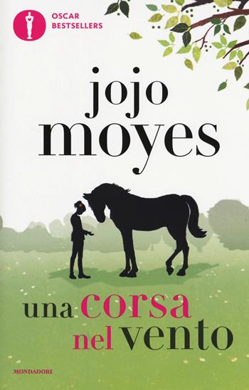 Una corsa nel vento - Jojo Moyes - Libro Mondadori 2016, Oscar bestsellers | Libraccio.it