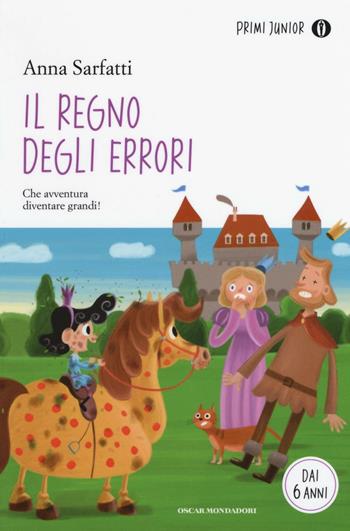 Il Regno degli errori - Anna Sarfatti - Libro Mondadori 2016, Oscar primi junior | Libraccio.it