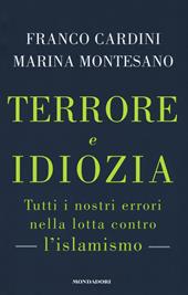 Terrore e idiozia. Tutti i nostri errori nella lotta contro l'islamismo