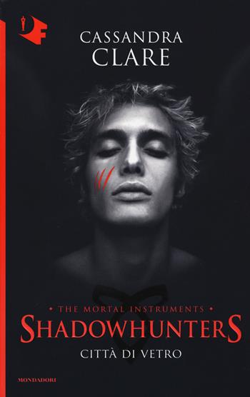 Città di vetro. Shadowhunters. The mortal instruments. Vol. 3 - Cassandra Clare - Libro Mondadori 2016, Oscar fantastica | Libraccio.it