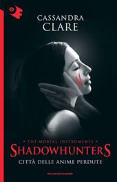 Città delle anime perdute. Shadowhunters. The mortal instruments. Vol. 5