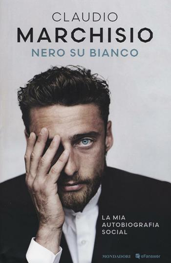 Nero su bianco - Claudio Marchisio - Libro Mondadori 2016, Ingrandimenti | Libraccio.it