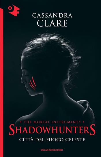 Città del fuoco celeste. Shadowhunters. The mortal instruments. Vol. 6 - Cassandra Clare - Libro Mondadori 2016, Oscar fantastica | Libraccio.it