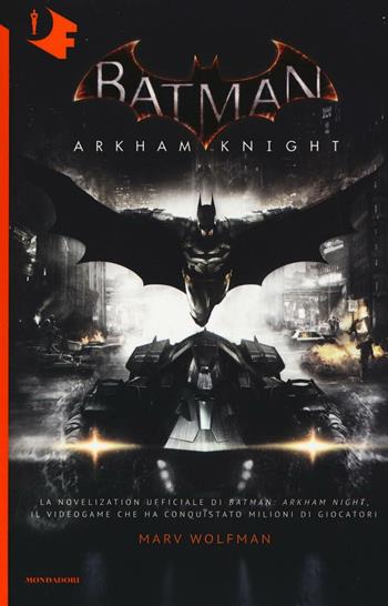 Batman. Arkham Knight - Marv Wolfman - Libro Mondadori 2016, Oscar fantastica | Libraccio.it