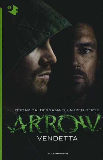 Vendetta. Arrow - Oscar Balderrama, Lauren Certo - Libro Mondadori 2016, Oscar fantastica | Libraccio.it