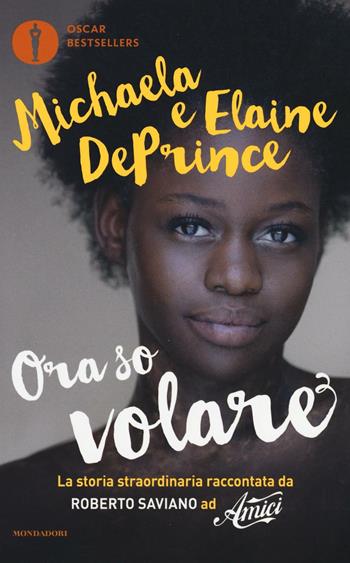 Ora so volare - Michaela DePrince, Elaine DePrince - Libro Mondadori 2016, Oscar bestsellers | Libraccio.it