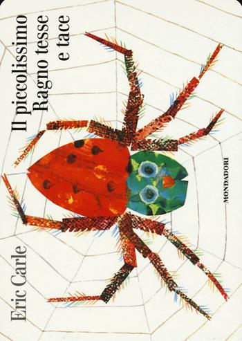 Il piccolissimo ragno tesse e tace. Ediz. illustrata - Eric Carle - Libro Mondadori 2016 | Libraccio.it