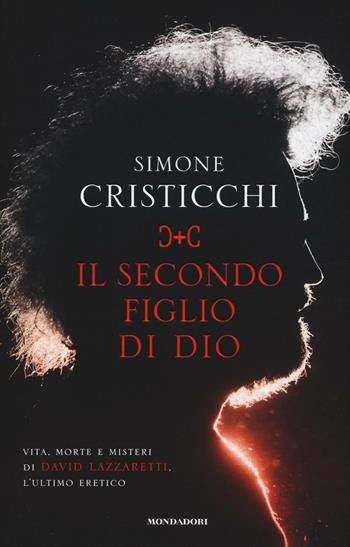 Il secondo figlio di Dio. Vita, morte e misteri di David Lazzaretti, l'ultimo eretico - Simone Cristicchi - Libro Mondadori 2016, Ingrandimenti | Libraccio.it