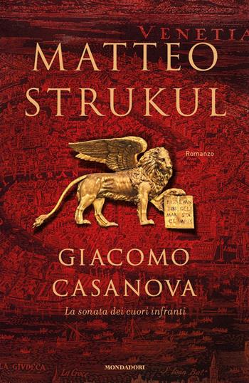 Giacomo Casanova. La sonata dei cuori infranti - Matteo Strukul - Libro Mondadori 2018, Omnibus | Libraccio.it