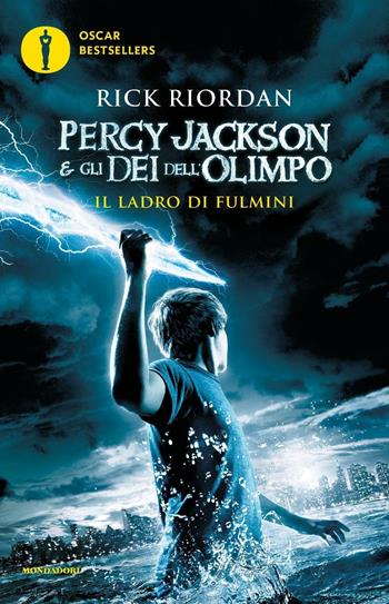 Il ladro di fulmini. Percy Jackson e gli dei dell'Olimpo. Vol. 1 - Rick Riordan - Libro Mondadori 2016, Oscar bestsellers | Libraccio.it