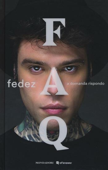 FAQ. A domanda rispondo - Fedez - Libro Mondadori 2016, Ingrandimenti | Libraccio.it