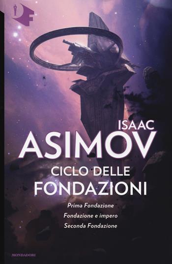 Ciclo delle Fondazioni. Prima Fondazione-Fondazione e impero-Seconda Fondazione - Isaac Asimov - Libro Mondadori 2017, Oscar fantastica | Libraccio.it