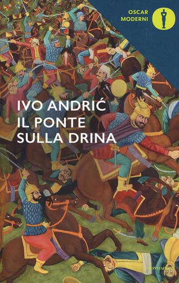 Il ponte sulla Drina - Ivo Andríc - Libro Mondadori 2016, Oscar moderni | Libraccio.it