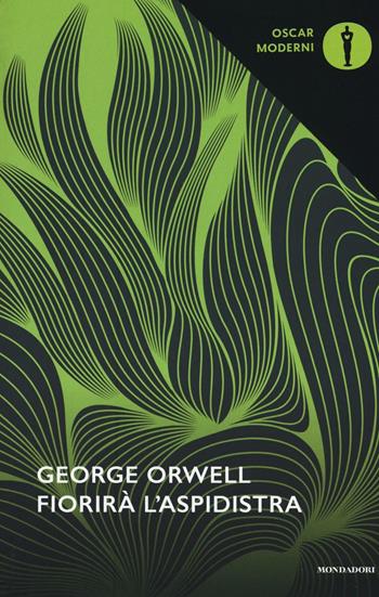 Fiorirà l'aspidistra - George Orwell - Libro Mondadori 2016, Oscar moderni | Libraccio.it