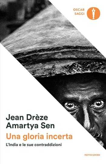 Una gloria incerta. L'India e le sue contraddizioni - Amartya K. Sen, Jean Drèze - Libro Mondadori 2017, Oscar saggi | Libraccio.it