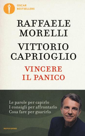 Vincere il panico - Raffaele Morelli, Vittorio Caprioglio - Libro Mondadori 2016, Oscar bestsellers | Libraccio.it