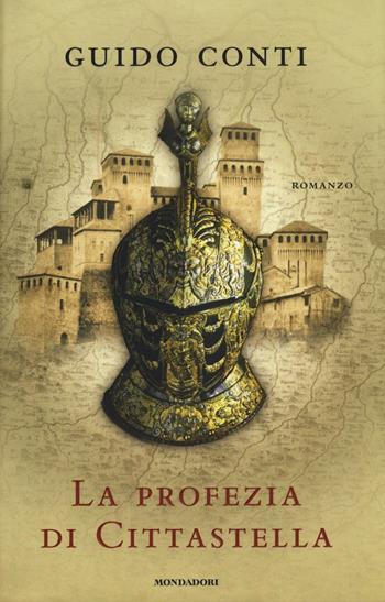 La profezia di Cittastella - Guido Conti - Libro Mondadori 2016, Omnibus | Libraccio.it