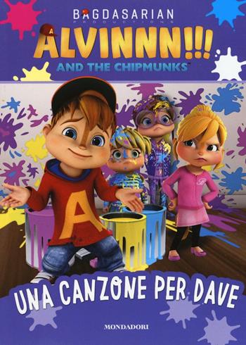 Una canzone per Dave. Alvinnn!!! and the Chipmunks. Ediz. illustrata  - Libro Mondadori 2016 | Libraccio.it