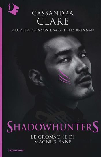 Le Cronache di Magnus Bane. Shadowhunters - Cassandra Clare, Maureen Johnson, Sarah Rees Brennan - Libro Mondadori 2016, Oscar fantastica | Libraccio.it