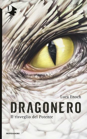 Il risveglio del Potente. Dragonero - Luca Enoch - Libro Mondadori 2016, Oscar fantastica | Libraccio.it