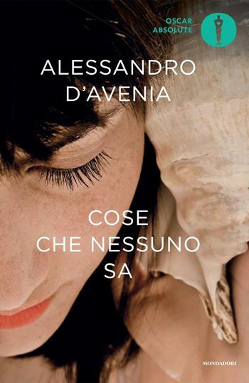 Cose che nessuno sa - Alessandro D'Avenia - Libro Mondadori 2016, Oscar absolute | Libraccio.it