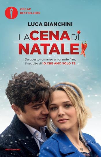 La cena di Natale di «Io che amo solo te» - Luca Bianchini - Libro Mondadori 2016, Oscar bestsellers | Libraccio.it