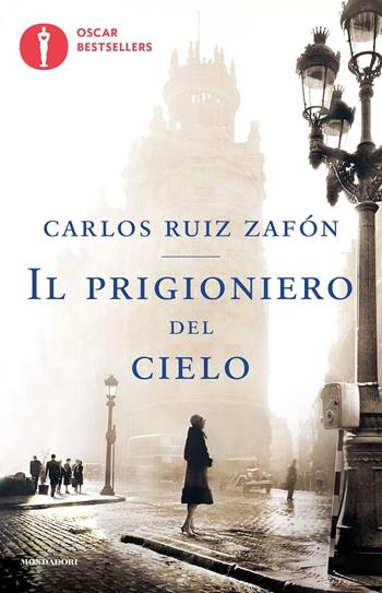 Il prigioniero del cielo - Carlos Ruiz Zafón - Libro Mondadori 2016, Oscar bestsellers | Libraccio.it