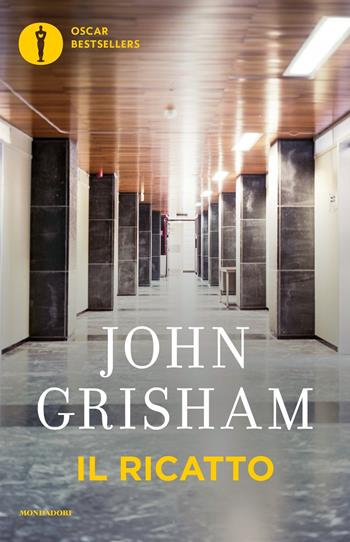 Il ricatto - John Grisham - Libro Mondadori 2016, Oscar bestsellers | Libraccio.it