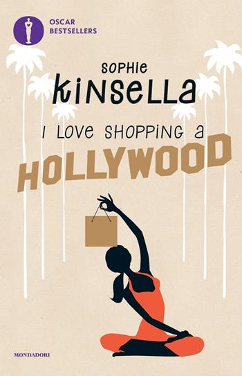 I love shopping a Hollywood - Sophie Kinsella - Libro Mondadori 2016, Oscar bestsellers | Libraccio.it