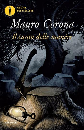 Il canto delle manére - Mauro Corona - Libro Mondadori 2016, Oscar bestsellers | Libraccio.it