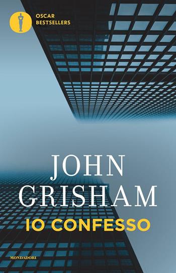 Io confesso - John Grisham - Libro Mondadori 2016, Oscar bestsellers | Libraccio.it