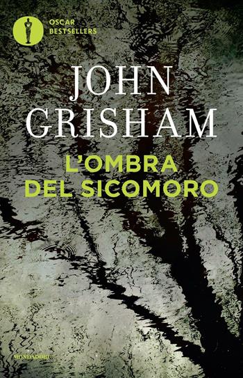 L' ombra del sicomoro - John Grisham - Libro Mondadori 2016, Oscar bestsellers | Libraccio.it