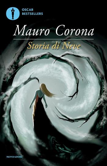 Storia di Neve - Mauro Corona - Libro Mondadori 2016, Oscar bestsellers | Libraccio.it