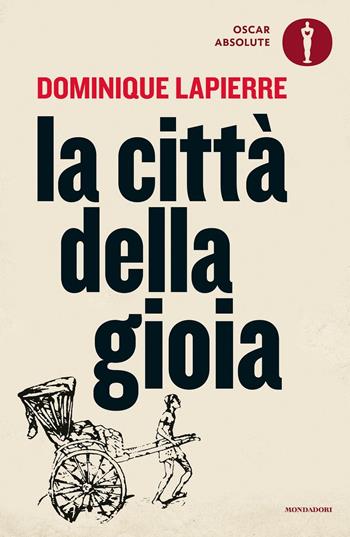 La città della gioia - Dominique Lapierre - Libro Mondadori 2016, Oscar absolute | Libraccio.it
