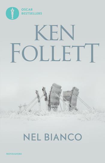 Nel bianco - Ken Follett - Libro Mondadori 2016, Oscar bestsellers | Libraccio.it