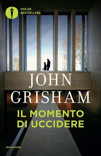 Il momento di uccidere - John Grisham - Libro Mondadori 2016, Oscar bestsellers | Libraccio.it
