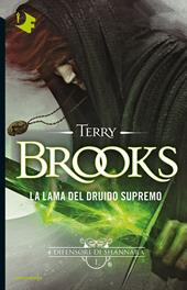 La lama del Druido supremo. I difensori di Shannara. Vol. 1