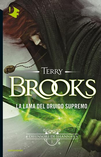 La lama del Druido supremo. I difensori di Shannara. Vol. 1 - Terry Brooks - Libro Mondadori 2017, Oscar fantastica | Libraccio.it