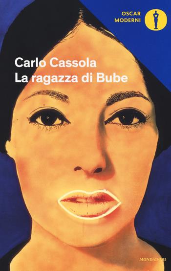 La ragazza di Bube - Carlo Cassola - Libro Mondadori 2016, Oscar moderni | Libraccio.it