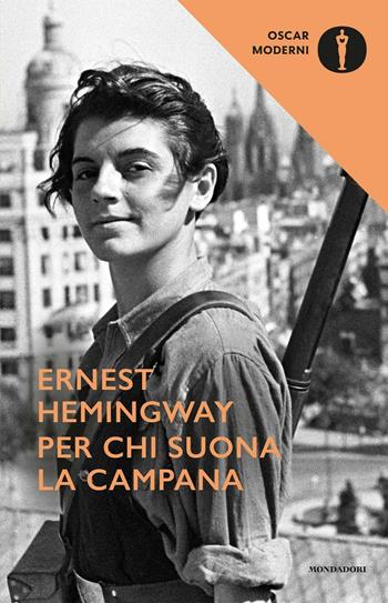 Per chi suona la campana - Ernest Hemingway - Libro Mondadori 2016, Oscar moderni | Libraccio.it