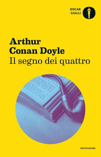 Il segno dei quattro - Arthur Conan Doyle - Libro Mondadori 2016, Oscar gialli | Libraccio.it